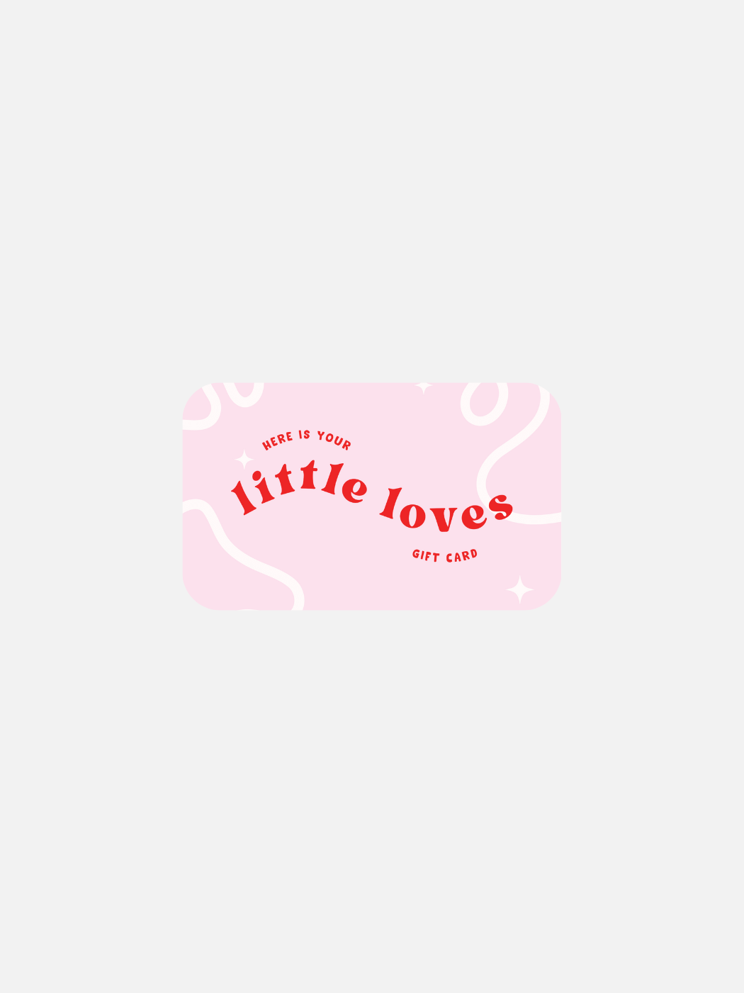 Little Loves Physical Gift Card